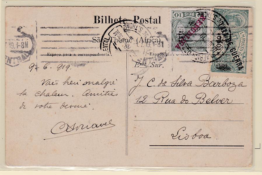 1549.jpg -     Lote:    1549            S. Tomé e Príncipe       Descrição:         1912/16 &mdash; D. Manuel II, com sobrecarga REPUBLICA + Imposto Postal * Taxa de Guerra. Postal ilustrado circulado de S. Tomé (10.06.19) para Lisboa (01.07.19) com selo de 10 reis CE113 e 0$01 CE IP1, denteado 15x14. MB e MR.        PI       Valor Base:     &euro; 100,00     Valor Venda:     Retirado     