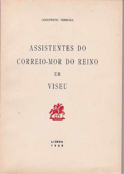 1704.jpg -     Lote:    1704                   Descrição:         Assistentes do Correio-Mor do Reino em Viseu, de Godofredo Ferreira, 1960. Com dedicatória do autor.        Livro       Valor Base:     &euro; 20,00     Valor Venda:     Retirado     