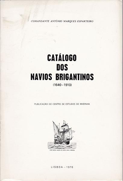 1710.jpg -     Lote:    1710                   Descrição:         Catálogo dos Navios Brigantinos (1640-1910), de António Esparteiro.        Livro       Valor Base:     &euro; 15,00     Valor Venda:     Retirado     