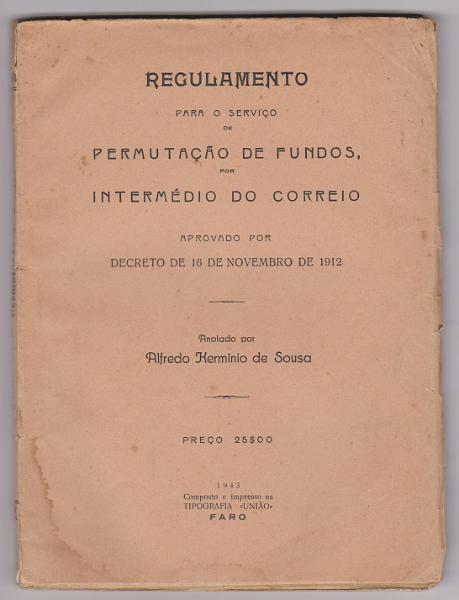 1971.jpg -     Lote:    1971                   Descrição:         Regulamento para o serviço de permutação de fundos por intermédio do correio, aprovado por decreto de 1912. Anotado por Alfredo Hermínio de Sousa Faro, 1943.         Livro       Valor Base:     &euro; 15,00     Valor Venda:     &euro;      