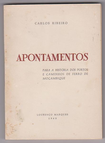1974.jpg -     Lote:    1974                   Descrição:         Apontamentos para a História dos Portos e Caminhos de Ferro de Moçambique de Carlos Ribeiro. Lourenço Marques, 1965.         Livro       Valor Base:     &euro; 15,00     Valor Venda:     &euro;      