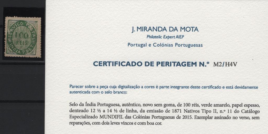 1228.jpg -     Lote:    1228            Índia       Descrição:         1871 &mdash; Tipo Nativos. Tipo II. CE11, 100 reis verde amarelo, papel espesso. Exemplar assinado no verso, com dois leves vincos e com boa cor. Certificado de Peritagem de J. Miranda da Mota. Valor de catálogo &euro; 155,00.        *       Valor Base:     &euro; 30,00     Valor Venda:     &euro;      