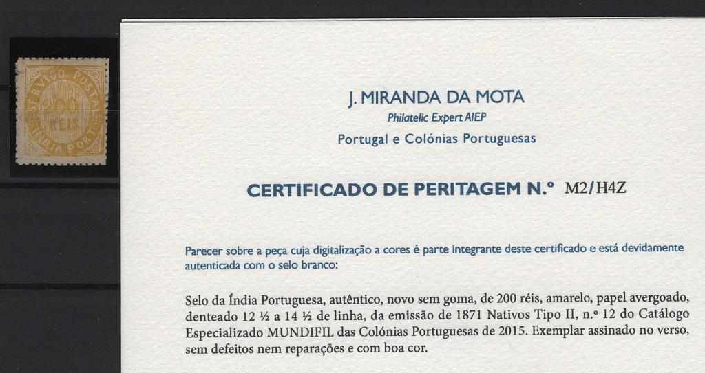 1230.jpg -     Lote:    1230            Índia       Descrição:         1871 &mdash; Tipo Nativos. Tipo II. CE12, 200 reis amarelo, papel avergoado. Exemplar assinado no verso, sem defeitos nem reparações e com boa cor. Certificado de Peritagem J. Miranda da Mota. Valor de catálogo &euro; 370,00.        *       Valor Base:     &euro; 75,00     Valor Venda:     &euro;      