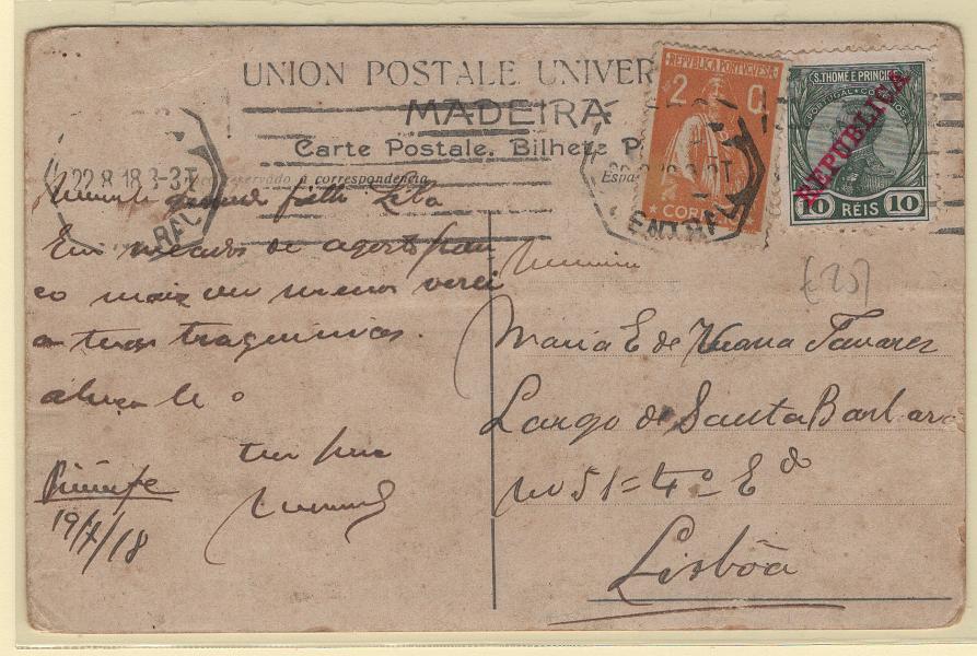 1506.jpg -     Lote:    1506            S. Tomé e Príncipe       Descrição:         1912/17 &mdash; D. Manuel II, com sobrecarga REPUBLICA + Ceres, emissão de Portugal. Postal ilustrado endereçado do Príncipe (19.07.18) inicialmente franquiado com selo de 10 reis CE113 de S. Tomé e Príncipe para ser transportado em mão com destino a Lisboa (22.08.18). Em Lisboa foi franquiado com selo de 2C CE223 e lançado no correio.        PI       Valor Base:     &euro; 25,00     Valor Venda:     &euro;      