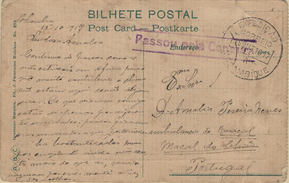 0285.jpg -     Lote:    285            1.ª Guerra Mundial       Descrição:         1914/19 &mdash; 1.ª Guerra Mundial. Expedição Militar a Moçambique. Postal ilustrado circulado isento de franquia de Chemba (15.10.17), (à data Quartel General das Tropas Expedicionárias no Norte de Moçambique) para Maçal do Chão, com carimbo batido a preto "EXPEDIÇÃO / A / MOÇAMBIQUE / CORREIO" e carimbo linear de censura do Niassa do tipo 2 "PASSOU PELA CENSURA", batido a violeta.         PI       Valor Base:     &euro; 20,00     Valor Venda:     &euro;      