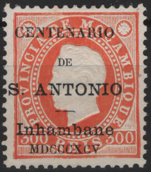 1551.jpg -     Lote:    1551            Inhambane       Descrição:         1895 &mdash; D. Luís I, fita direita. Selos de Moçambique com sobrecarga do "Centenário de S. António. MF 9, 300 laranja. Exemplar sem goma como emitido. Valor de catálogo &euro; 175.00.         *       Valor Base:     &euro; 30,00     Valor Venda:     &euro;      