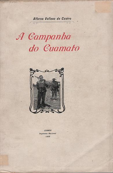 1907.jpg -     Lote:    1907                   Descrição:         A Campanha do Cuamato, de Alferes Velloso de Castro. Luanda 1908. Raro.         Livro       Valor Base:     &euro; 60,00     Valor Venda:     &euro;      